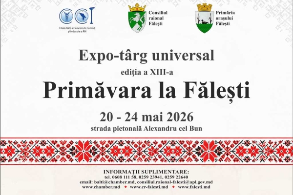 Expo-târg universal ediția a XIII-a, ”Primăvara la Fălești”, 20 - 24 mai 2026
