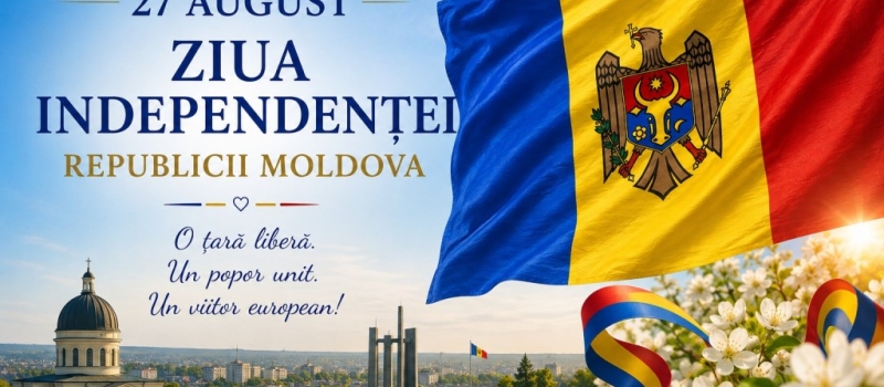 La mulți ani, Republica Moldova! Ziua Independenței – 27 August